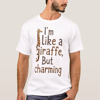Jag är som en giraffe: besvärlig men charmig! t shirt