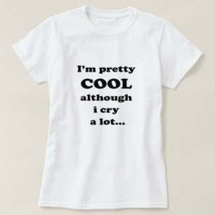 Jag är söt coola även om jag gråter mycket - L T Shirt