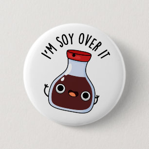 Jag är soy over it noj Soy Sauce Pun Knapp