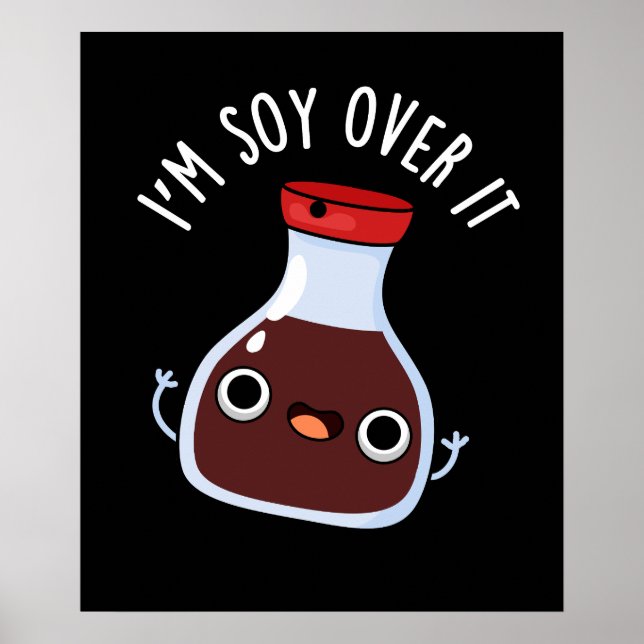 Jag är soy over it noj Soy Sauce Pun Poster (Framsidan)