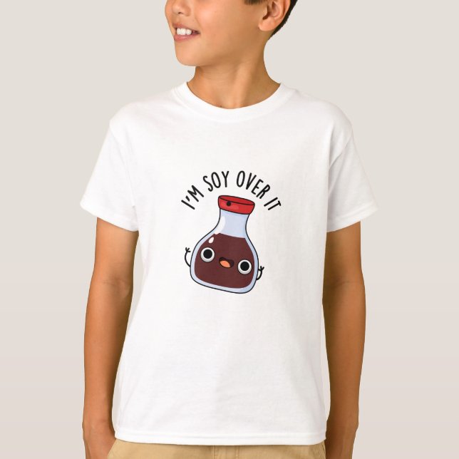 Jag är soy over it noj Soy Sauce Pun T Shirt (Framsida)