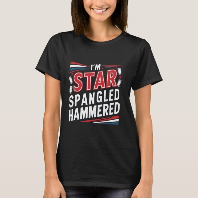 Jag är Star Spangled Hammered Funny 4 juli Celeb T Shirt (Framsida)