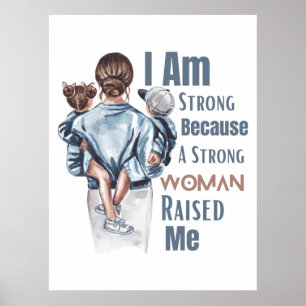 Jag är stark eftersom starka kvinnor uppfostrade m poster