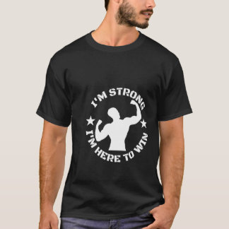 Jag är stark och är här för att vinna t shirt