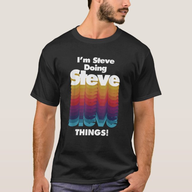 Jag är Steve Doing Steve Sak Funny Birthday Namn T Shirt (Framsida)