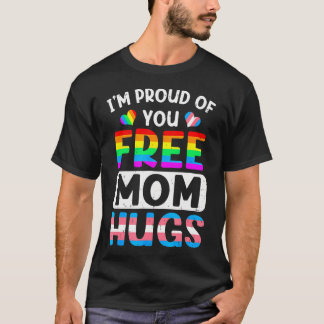 Jag Är Stolt Över Dig Gratis Mamma Kram Lgbt Lgbtq T Shirt