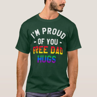 Jag Är Stolt Över Dig Gratis Pappa Kramar Lgbt Pri T Shirt