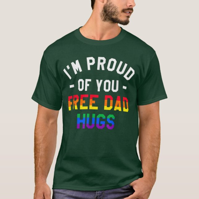 Jag Är Stolt Över Dig Gratis Pappa Kramar Lgbt Pri T Shirt (Framsida)