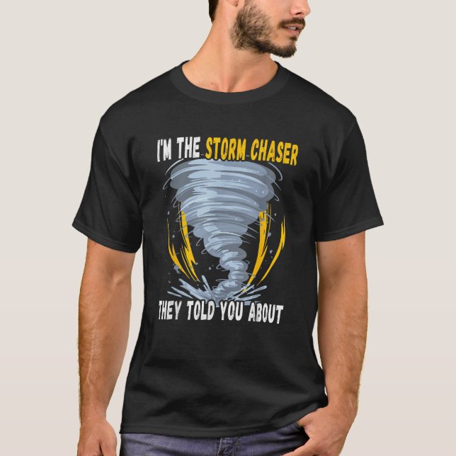 Jag är Storm Chaser de berättade om Tornado T Shirt (Framsida)