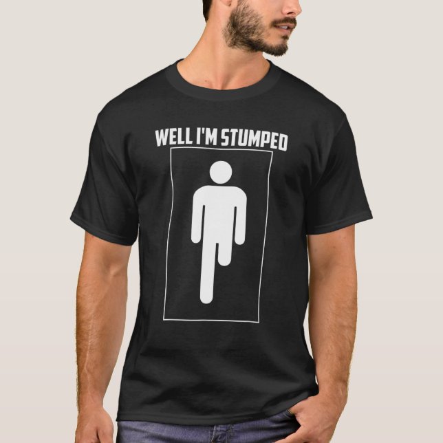 Jag är stumpad | Coola Leg Amputation Funny Limb T Shirt (Framsida)