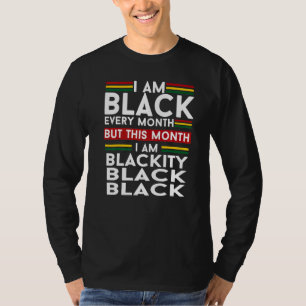Jag är svart varje månad, men den här månaden är j t shirt