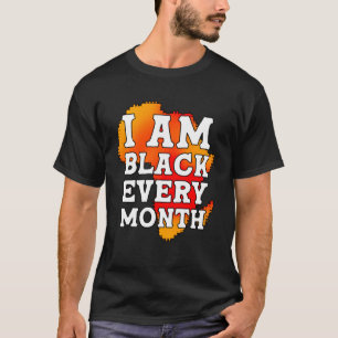 Jag är svart varje månad, men den här månaden är j t shirt