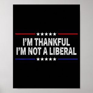 Jag är tacksam att jag inte är liberal poster