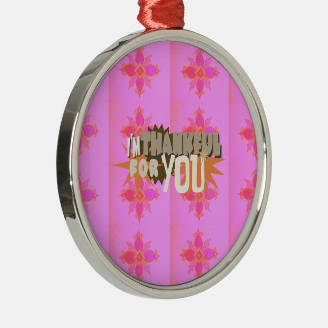 Jag är tacksam för dig: Ett hjärtligt uttryck Julgransprydnad Metall (Höger)