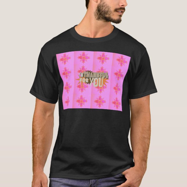 Jag är tacksam för dig: Ett hjärtligt uttryck Tee Shirt (Framsida)