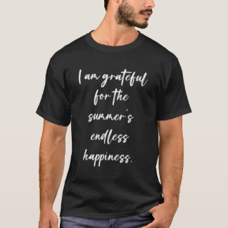 Jag är tacksam för sommarens ändlösa hapess t shirt