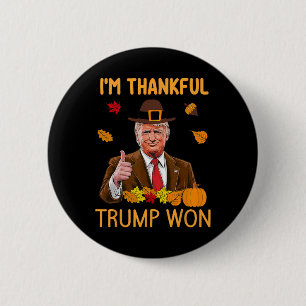 Jag är tacksam Trump Won Thanksgiving Turkey Trump Knapp