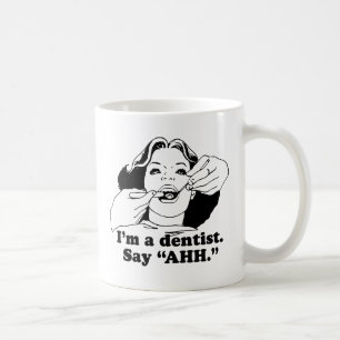 JAG ÄR TANDLÄKARE. SÄG AHH. KAFFEMUGG