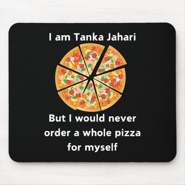Jag är Tanka Jahari Funny Pizza Älskare Musmatta (Framsidan)