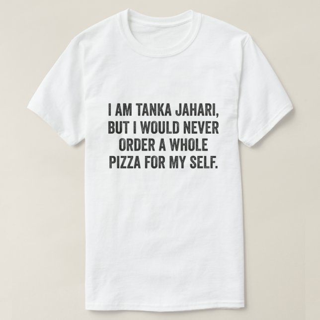 Jag är Tanka Jahari Funny Pizza Älskare T Shirt (Design framsida)
