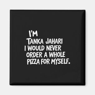 Jag är Tanka Jahari, men jag skulle aldrig beställ Magnet