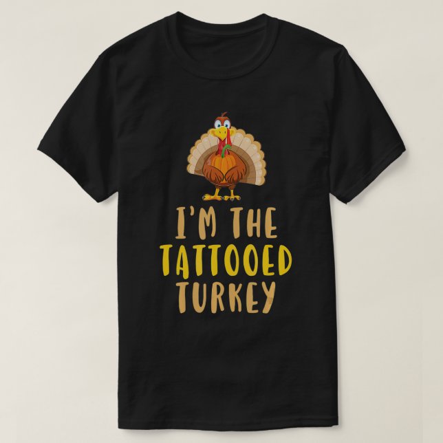 Jag är Tattoed Turkey Thanksgiving Tattoo Inked T Shirt (Design framsida)