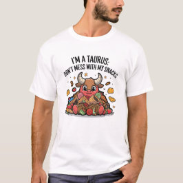 Jag är Taurus  inte med mina Snacks T Shirt