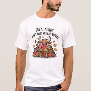Jag är Taurus inte med mina Snacks T Shirt