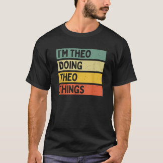 Jag är Theo Doing Theo Sak Funny Personlig Quot T Shirt