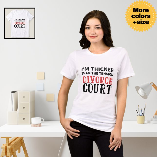 Jag är Thicker än Tension i skiljedomsdomstolen T Shirt ("I'm Thicker Than the Tension in Divorce Court" Funny Divorce Shirt)