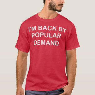 Jag är tillbaka av populär efterfrågan. t shirt