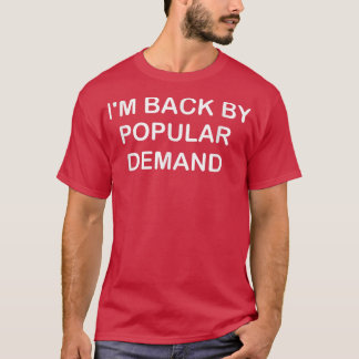 Jag är tillbaka av populär efterfrågan. t shirt