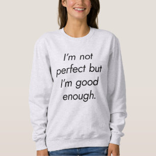 Jag är tillräckligt bra Dam Basic Sweatshirt T Shirt