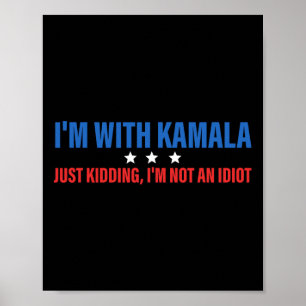 Jag är tillsammans med Kamala.. Kidding President Poster