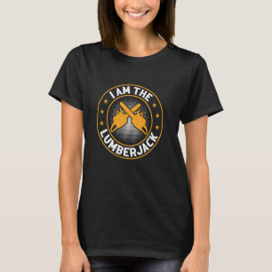 Jag är timmerhuggaren - Trädfällare Arborist Trä T Shirt