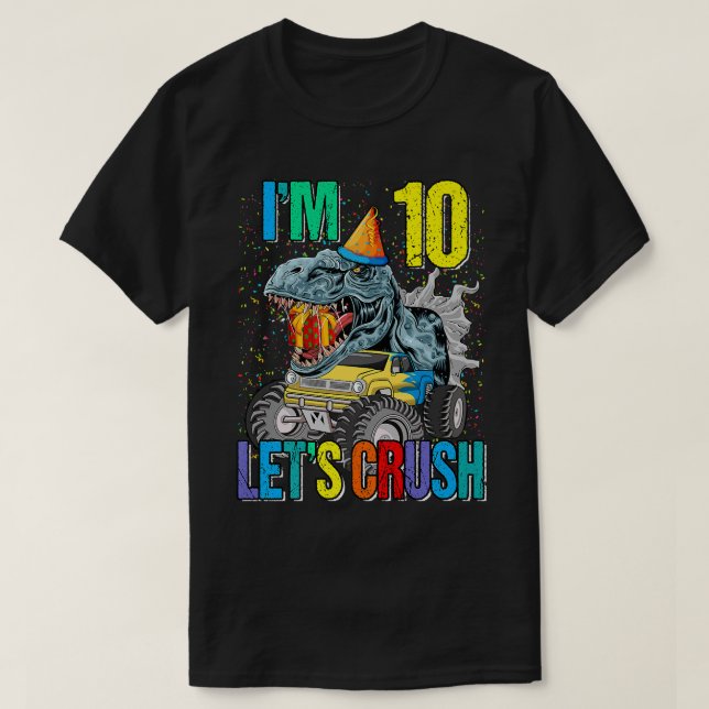 Jag är tio Låt oss Crush Monster Lastbil Dinosaur T Shirt (Design framsida)