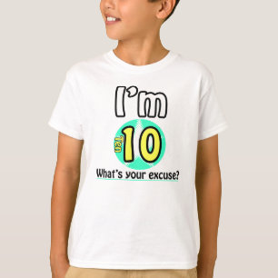 Jag är tio.. Vad är din ursäkt? T Shirt
