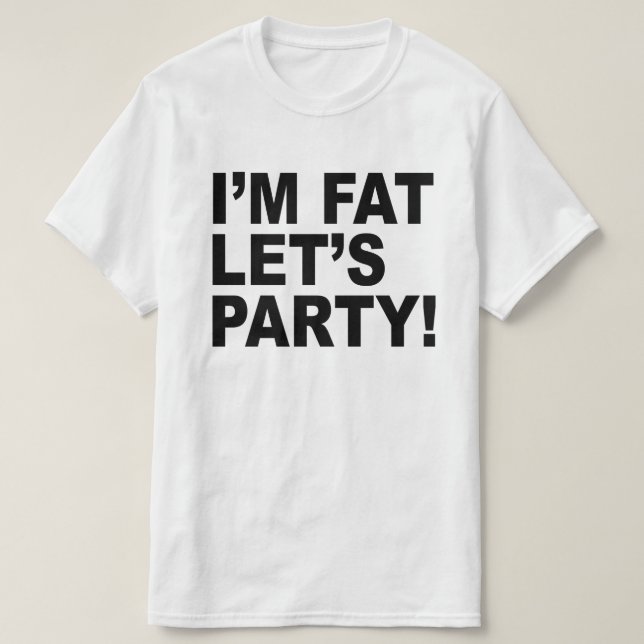 Jag är TJOCK, LÅT OSS PARTY! TJOCK GUY HUMOR Tee (Design framsida)