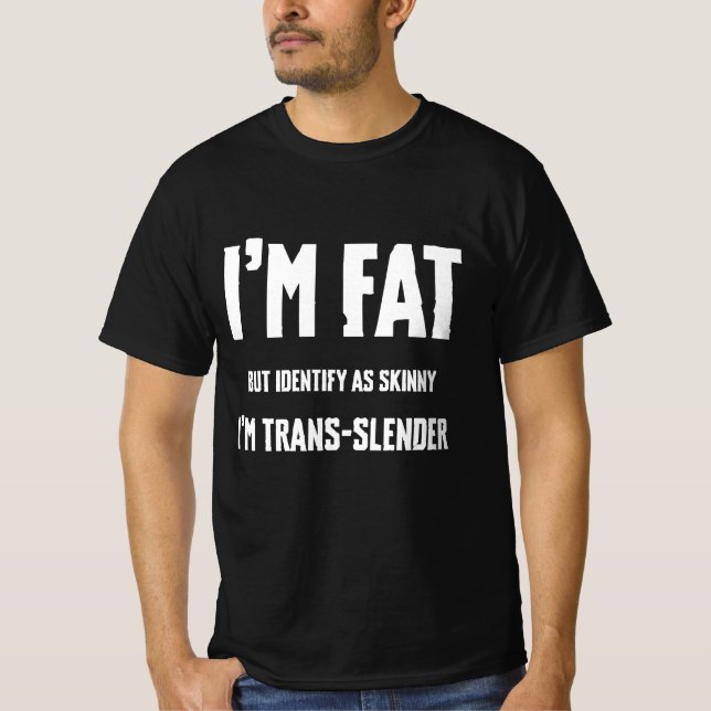 Jag är tjock, men identifierar mig som smala, jag  t shirt (Framsida)
