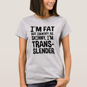 Jag är Tjock, men jag identifierar mig som Smala. T Shirt