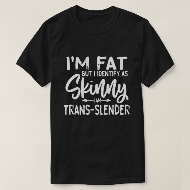 Jag är Tjock, men jag identifierar som Smala att j T Shirt (Design framsida)
