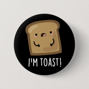 Jag är Toast Funny Bread Pun Mörk BG Knapp