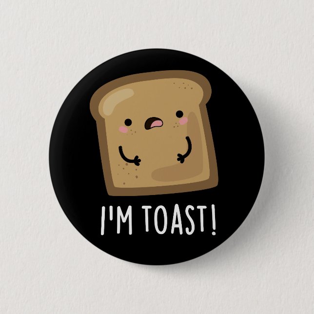 Jag är Toast Funny Bread Pun Mörk BG Knapp (Framsida)