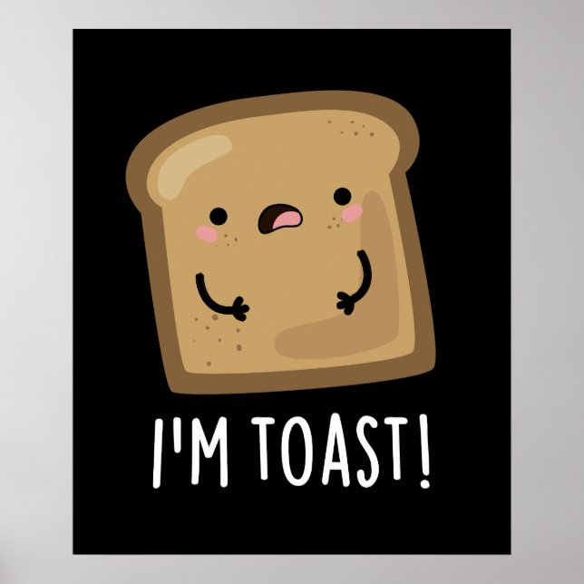 Jag är Toast Funny Bread Pun Mörk BG Poster (Framsidan)