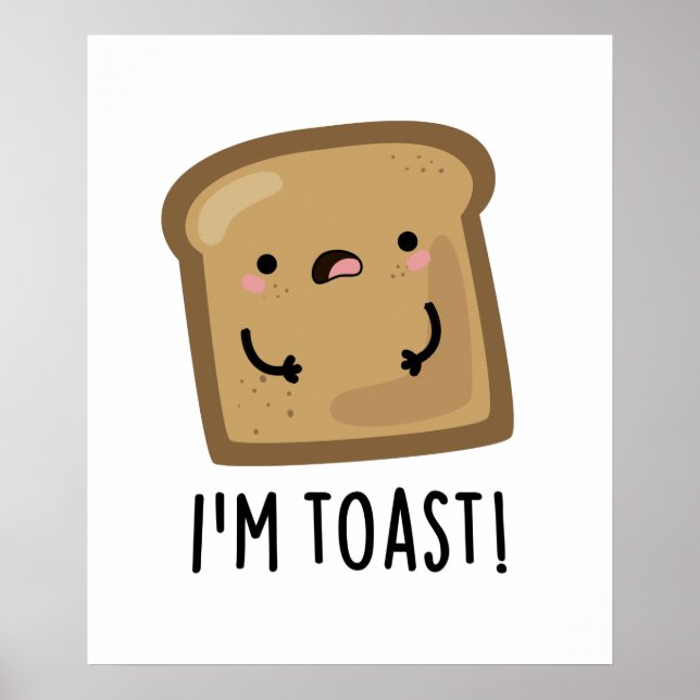 Jag är Toast Funny Bread Pun Poster (Framsidan)
