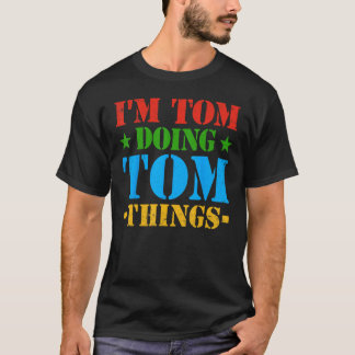Jag är Tom som gör Tom-saker Tom Idé T Shirt