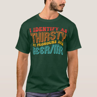 Jag är törstig Mina pronomen är ölkvot T Shirt
