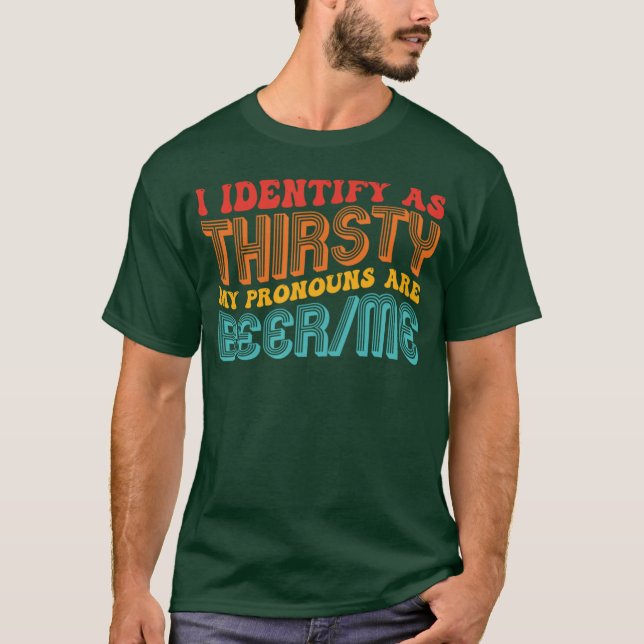 Jag är törstig Mina pronomen är ölkvot T Shirt (Framsida)