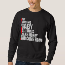 Jag är tråkig baby allt jag gör är att tjäna penga