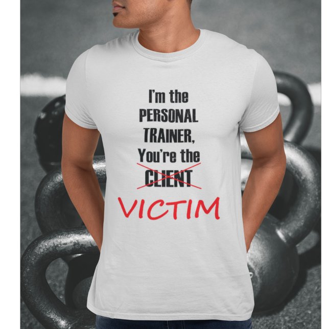 Jag är tränaren, du är offret t shirt (Skapare uppladdad)